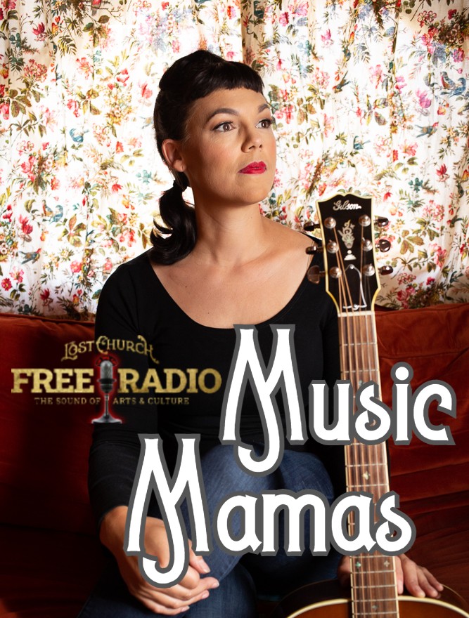 Music Mamas hosted by Laura Benitez on Lost Church Free Radio
