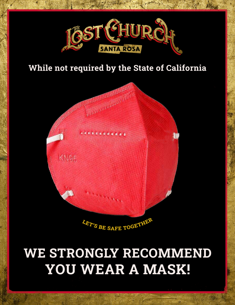We strongly recommend wearing masks while inside our theater.