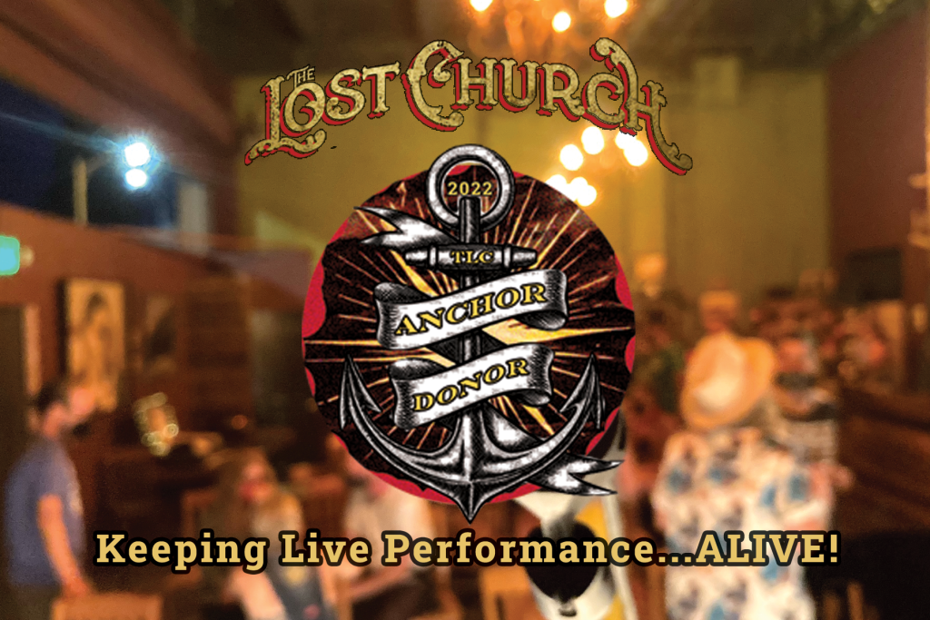 The Lost Church Anchor Donors are steadily keeping live performance...ALIVE