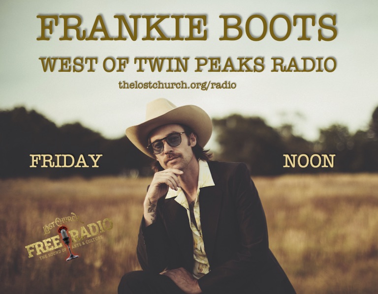 Frankie Boots on West of Twin Peaks Radio on Lost Church Free Radio
