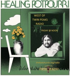 West of Twin Peaks Radio featuring Healing Potpurri
