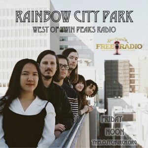 Rainbow City Park on West of Twin Peaks Radio on Lost Church Free Radio